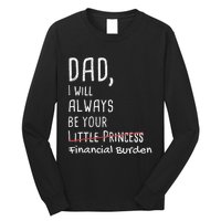 Dad I Will Always Be Your Financial Burden Long Sleeve Shirt