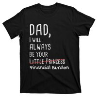 Dad I Will Always Be Your Financial Burden T-Shirt