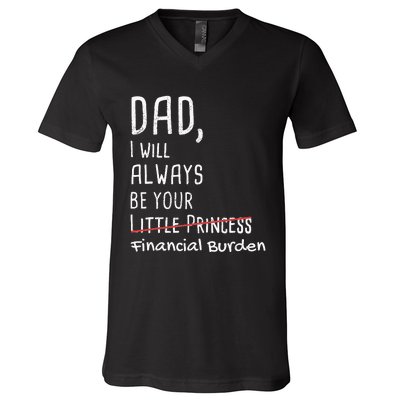 Dad I Will Always Be Your Financial Burden V-Neck T-Shirt