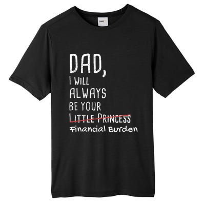 Dad I Will Always Be Your Financial Burden Tall Fusion ChromaSoft Performance T-Shirt