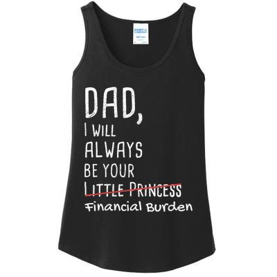 Dad I Will Always Be Your Financial Burden Ladies Essential Tank