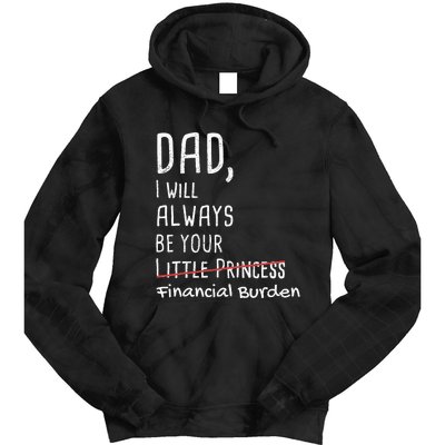 Dad I Will Always Be Your Financial Burden Tie Dye Hoodie