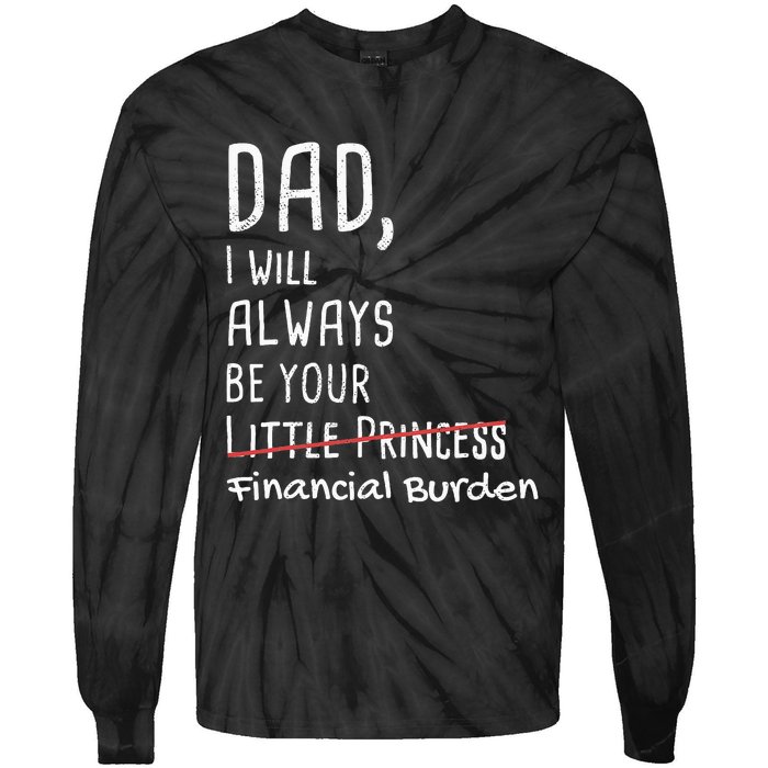 Dad I Will Always Be Your Financial Burden Tie-Dye Long Sleeve Shirt