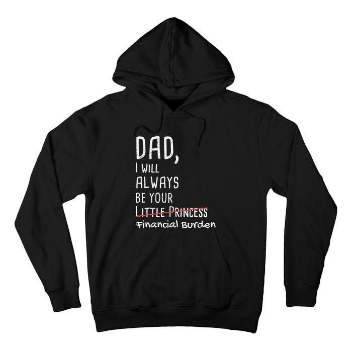 Dad I Will Always Be Your Financial Burden Tall Hoodie