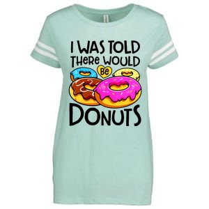 Donut I Was Told There Would Be Donuts Funny Doughnut Lover Enza Ladies Jersey Football T-Shirt