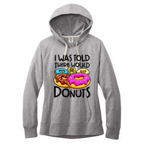 Donut I Was Told There Would Be Donuts Funny Doughnut Lover Women's Fleece Hoodie