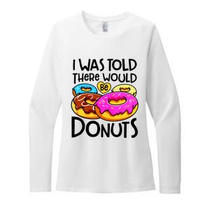 Donut I Was Told There Would Be Donuts Funny Doughnut Lover Womens CVC Long Sleeve Shirt