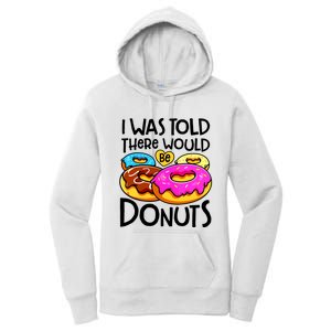 Donut I Was Told There Would Be Donuts Funny Doughnut Lover Women's Pullover Hoodie