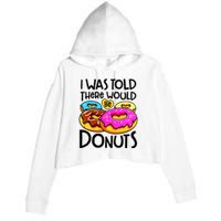 Donut I Was Told There Would Be Donuts Funny Doughnut Lover Crop Fleece Hoodie