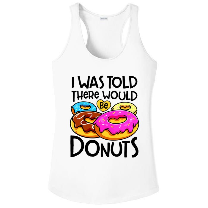 Donut I Was Told There Would Be Donuts Funny Doughnut Lover Ladies PosiCharge Competitor Racerback Tank