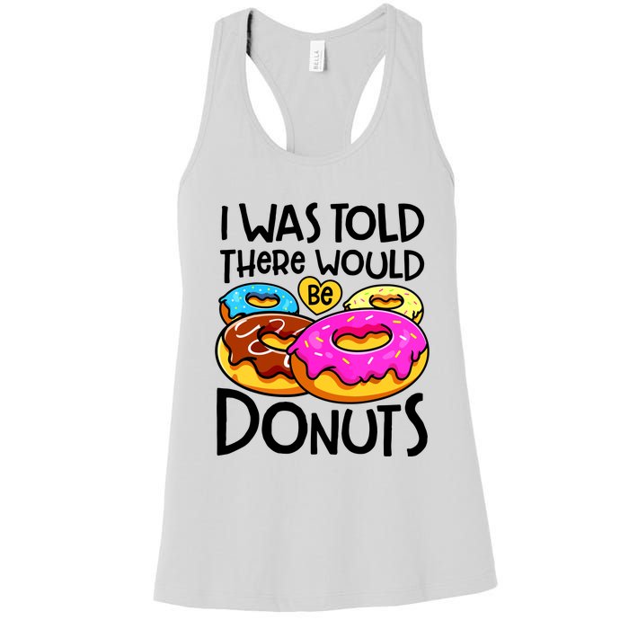 Donut I Was Told There Would Be Donuts Funny Doughnut Lover Women's Racerback Tank