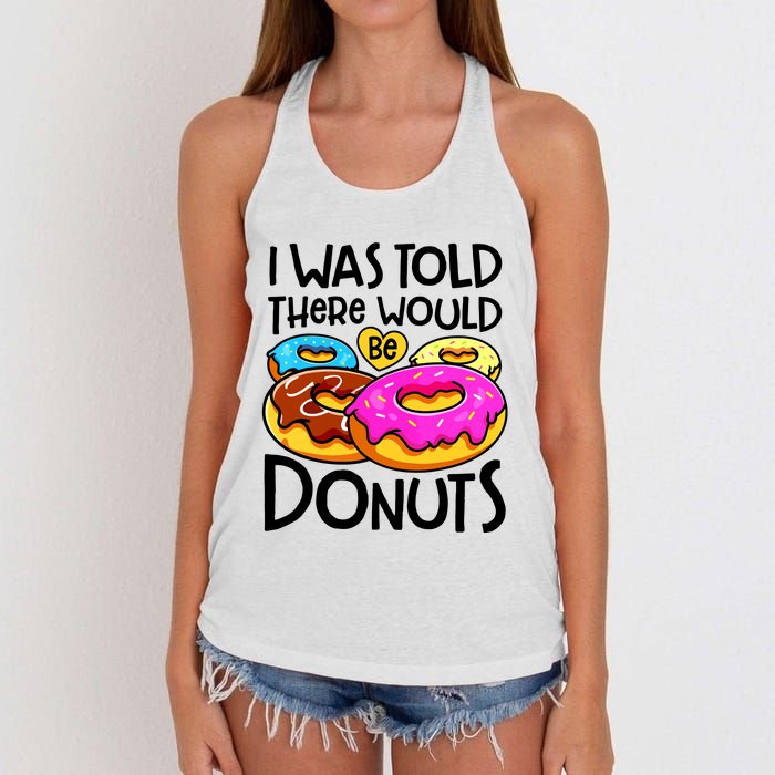 Donut I Was Told There Would Be Donuts Funny Doughnut Lover Women's Knotted Racerback Tank