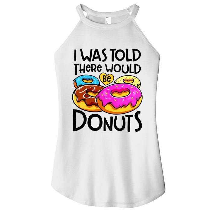 Donut I Was Told There Would Be Donuts Funny Doughnut Lover Women's Perfect Tri Rocker Tank