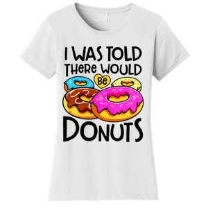 Donut I Was Told There Would Be Donuts Funny Doughnut Lover Women's T-Shirt