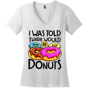 Donut I Was Told There Would Be Donuts Funny Doughnut Lover Women's V-Neck T-Shirt