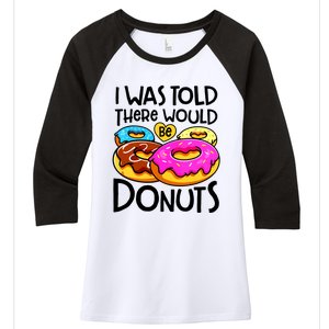 Donut I Was Told There Would Be Donuts Funny Doughnut Lover Women's Tri-Blend 3/4-Sleeve Raglan Shirt