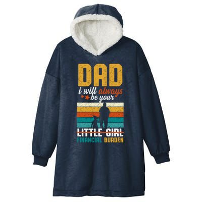 Dad I Will Always Be Your Little Financial Burden Daddy Great Gift Hooded Wearable Blanket