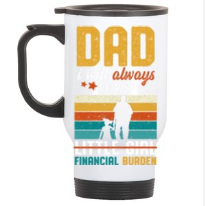 Dad I Will Always Be Your Little Financial Burden Daddy Great Gift Stainless Steel Travel Mug