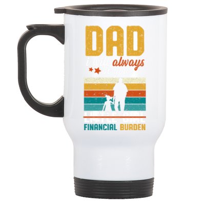 Dad I Will Always Be Your Little Financial Burden Daddy Great Gift Stainless Steel Travel Mug