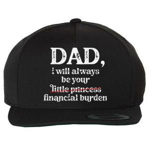 Dad I Will Always Be Your Financial Burden Funny Dad Wool Snapback Cap