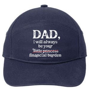 Dad I Will Always Be Your Financial Burden Funny Dad 7-Panel Snapback Hat