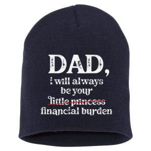 Dad I Will Always Be Your Financial Burden Funny Dad Short Acrylic Beanie