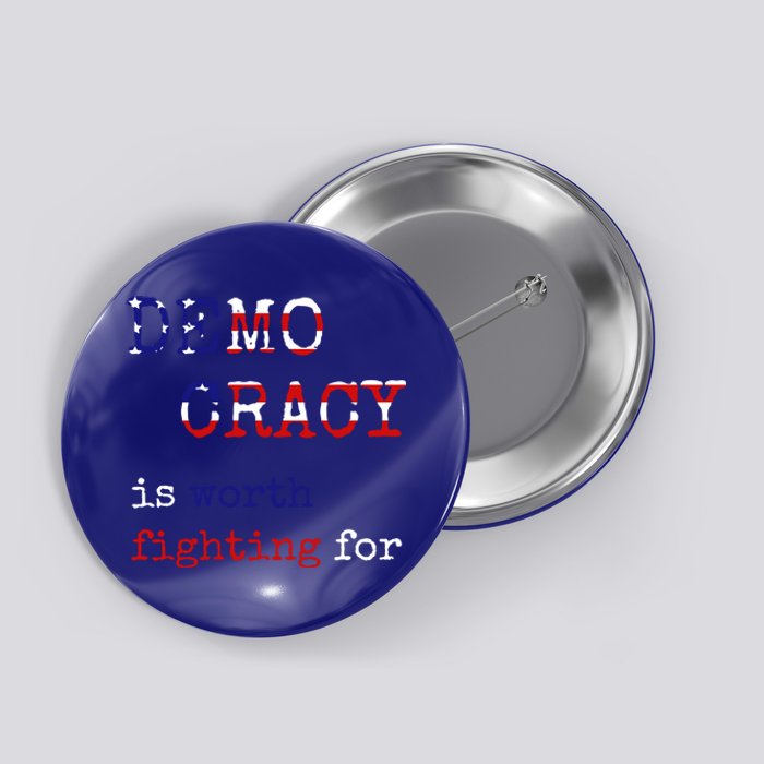 Democracy Is Worth Fighting For Democrats Democratic Sign Cool Gift Button