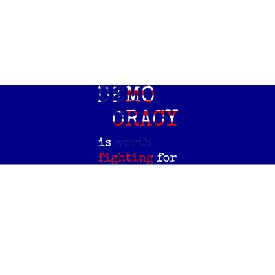 Democracy Is Worth Fighting For Democrats Democratic Sign Cool Gift Bumper Sticker