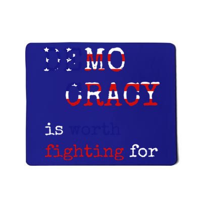 Democracy Is Worth Fighting For Democrats Democratic Sign Cool Gift Mousepad