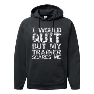 Distressed I Would Quit But My Trainer Scares Me Performance Fleece Hoodie