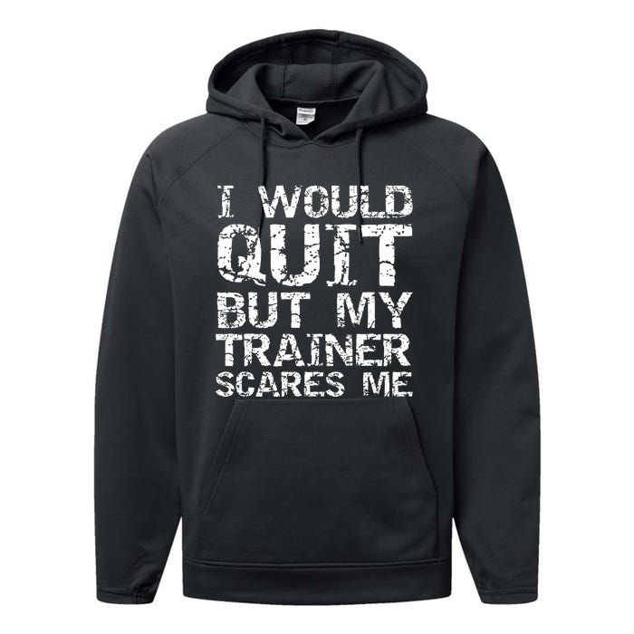 Distressed I Would Quit But My Trainer Scares Me Performance Fleece Hoodie