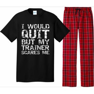 Distressed I Would Quit But My Trainer Scares Me Pajama Set