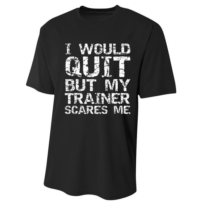 Distressed I Would Quit But My Trainer Scares Me Performance Sprint T-Shirt