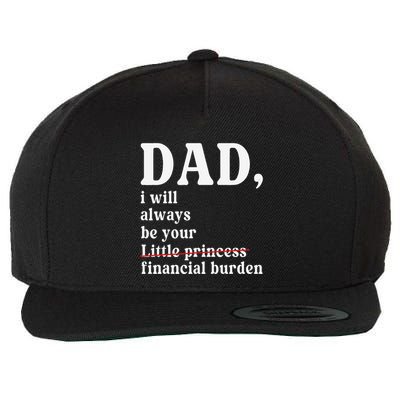 Dad I Will Always Be Your Financial Burden Funny Wool Snapback Cap
