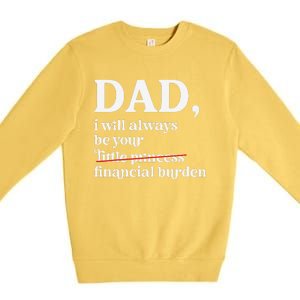 Dad I Will Always Be Your Financial Burden Funny Dad Premium Crewneck Sweatshirt