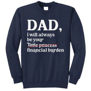 Dad I Will Always Be Your Financial Burden Funny Dad Sweatshirt