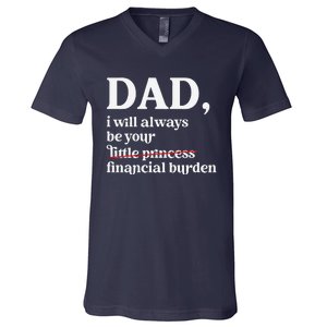 Dad I Will Always Be Your Financial Burden Funny Dad V-Neck T-Shirt