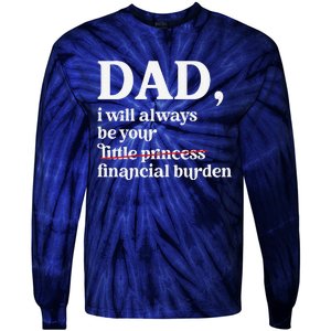 Dad I Will Always Be Your Financial Burden Funny Dad Tie-Dye Long Sleeve Shirt