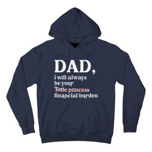 Dad I Will Always Be Your Financial Burden Funny Dad Tall Hoodie