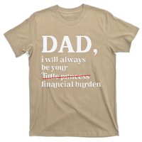 Dad I Will Always Be Your Financial Burden Funny Dad T-Shirt