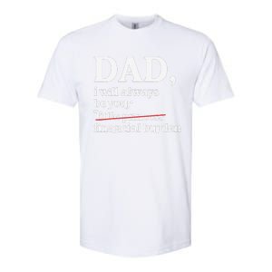 Dad I Will Always Be Your Financial Burden Funny Dad Softstyle CVC T-Shirt