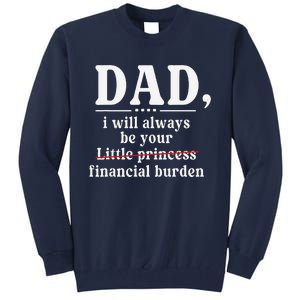 Dad I Will Always Be Your Financial Burden Funny Dad Tall Sweatshirt