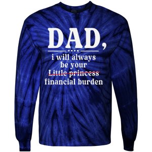 Dad I Will Always Be Your Financial Burden Funny Dad Tie-Dye Long Sleeve Shirt