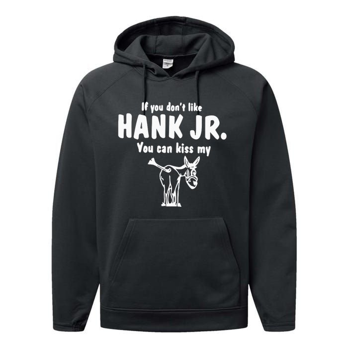 Donkey If You Dont Like Hank Jr You Can Kiss My Performance Fleece Hoodie