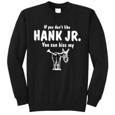 Donkey If You Dont Like Hank Jr You Can Kiss My Sweatshirt