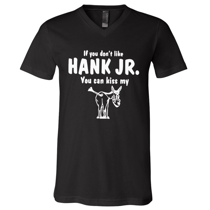 Donkey If You Dont Like Hank Jr You Can Kiss My V-Neck T-Shirt