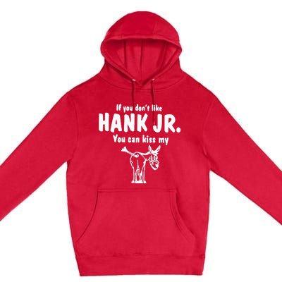 Donkey If You Dont Like Hank Jr You Can Kiss My Premium Pullover Hoodie