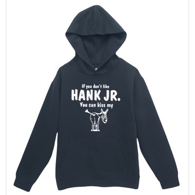 Donkey If You Dont Like Hank Jr You Can Kiss My Urban Pullover Hoodie