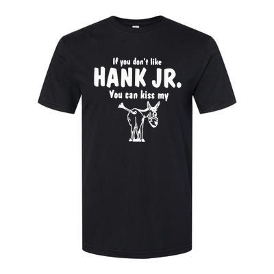 Donkey If You Dont Like Hank Jr You Can Kiss My Softstyle CVC T-Shirt