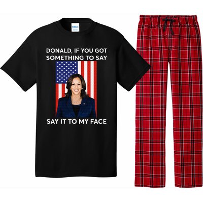 Donald If You Got Something To Say Say It To My Facekamala Pajama Set